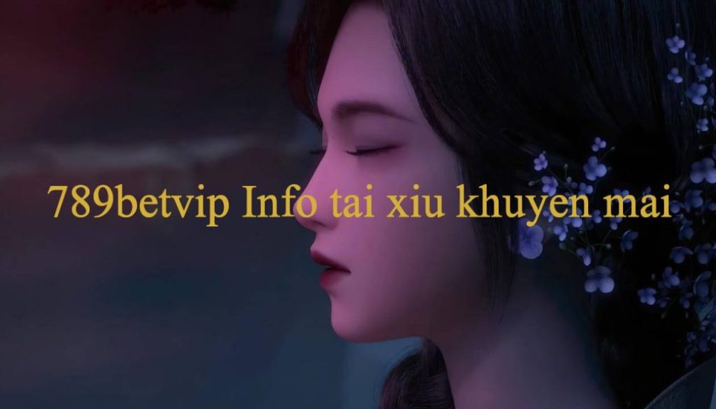 789betvip-Info-tai-xiu-khuyen-mai